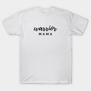 Warrior mama Quote Gift For Mom T-Shirt